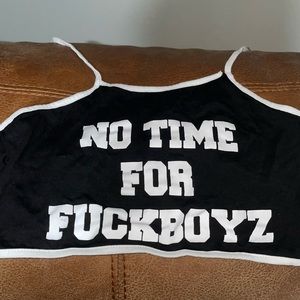 “No time for f**kboys” halter top but you tie it.